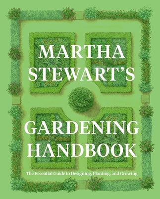 Book cover of Martha Stewart's Gardening Handbook: The Essential Guide to Designing, Planting, and Growing by Stewart, Martha