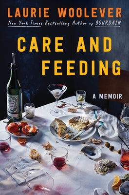 Book cover of Care and Feeding: A Memoir by Woolever, Laurie