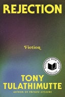 Book cover of Rejection: Fiction by Tulathimutte, Tony