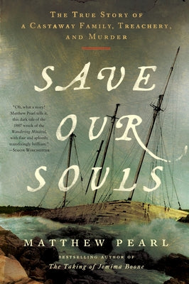 Save Our Souls: The True Story of a Castaway Family, Treachery, and Murder by Pearl, Matthew book cover