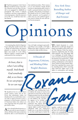 Book cover of Opinions: A Decade of Arguments, Criticism, and Minding Other People's Business by Gay, Roxane
