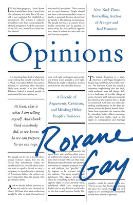 Book cover of Opinions: A Decade of Arguments, Criticism, and Minding Other People's Business by Gay, Roxane