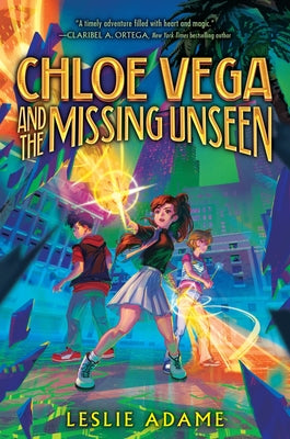 Chloe Vega and the Missing Unseen by Leslie Adame book cover