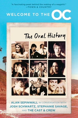 Book cover of Welcome to the O.C.: The Oral History by Schwartz, Josh