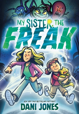 Book cover of My Sister, the Freak: A Graphic Novel by Jones, Dani