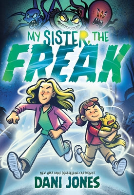 My Sister, the Freak: A Graphic Novel by Jones, Dani book cover