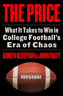 Book cover of The Price: What It Takes to Win in College Football's Era of Chaos by Keteyian, Armen