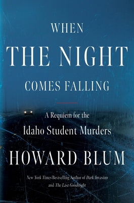 Book cover of When the Night Comes Falling: A Requiem for the Idaho Student Murders by Blum, Howard