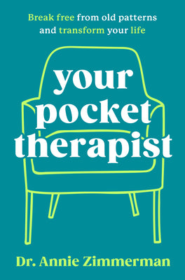 Book cover of Your Pocket Therapist: Break Free from Old Patterns and Transform Your Life by Zimmerman, Annie