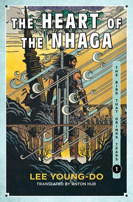 The Heart of the Nhaga: Book One of the Bird That Drinks Tears by Young-Do, Lee book cover
