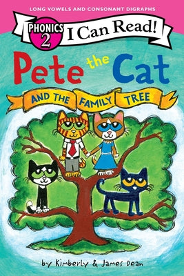 Pete the Cat and the Family Tree (I Can Read Phonics) by Dean, James book cover