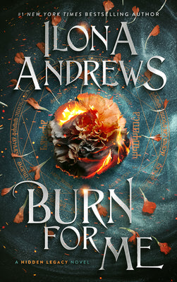 Book cover of Burn for Me: A Hidden Legacy Novel by Andrews, Ilona