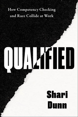 Qualified: How Competency Checking and Race Collide at Work by Shari Dunn book cover