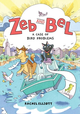 Book cover of Zeb and Bel: A Case of Bird Problems: A Graphic Novel by Elliott, Rachel