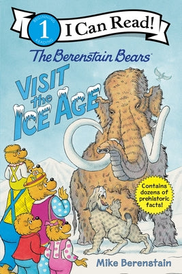 Book cover of The Berenstain Bears Visit the Ice Age by Berenstain, Mike