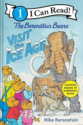 Book cover of The Berenstain Bears Visit the Ice Age by Berenstain, Mike