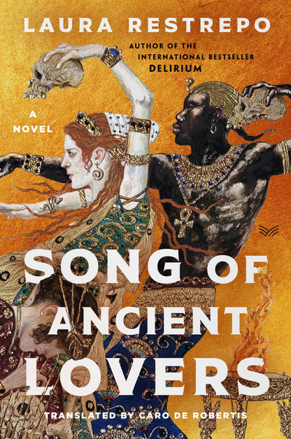 Book cover of Song of Ancient Lovers by Restrepo, Laura