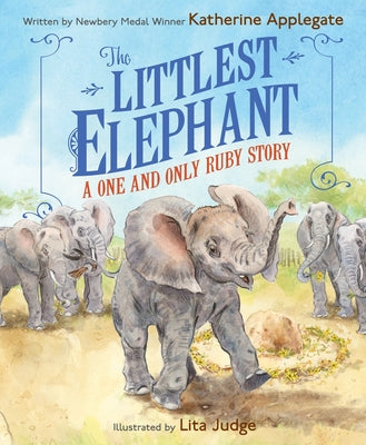 Book cover of The Littlest Elephant: A One and Only Ruby Story by Applegate, Katherine