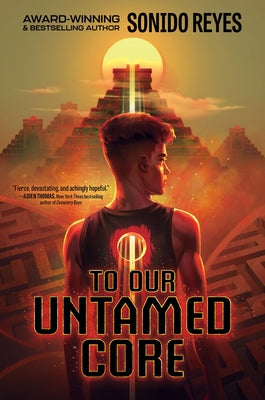 To Our Untamed Core by Reyes, Sonido book cover