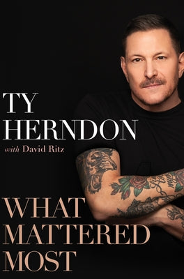 What Mattered Most: A Memoir by Herndon, Ty book cover