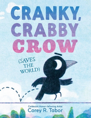 Book cover of Cranky, Crabby Crow (Saves the World) by Tabor, Corey R.
