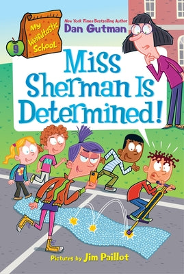 Book cover of My Weirdtastic School #9: Miss Sherman Is Determined! by Gutman, Dan