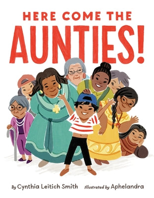 Book cover of Here Come the Aunties! by Smith, Cynthia Leitich