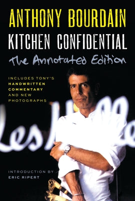 Book cover of Kitchen Confidential Annotated Edition: Adventures in the Culinary Underbelly by Bourdain, Anthony