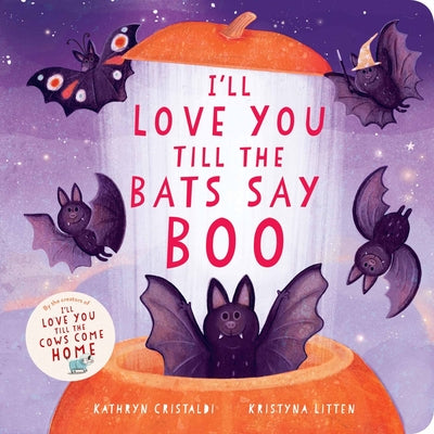 Book cover of I'll Love You Till the Bats Say Boo by Cristaldi, Kathryn