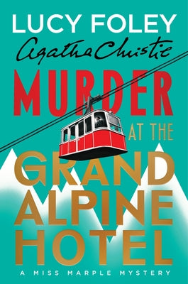 Murder at the Grand Alpine Hotel: The New Miss Marple Mystery by Foley, Lucy book cover