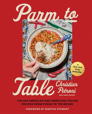 Book cover of Parm to Table: Italian American and American Italian Recipes from Ponza to the Bronx by Petroni, Christian