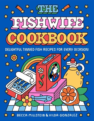 The Fishwife Cookbook: Delightful Tinned Fish Recipes for Every Occasion by Millstein, Becca book cover