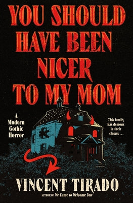 Book cover of You Should Have Been Nicer to My Mom: A Modern Gothic Horror by Tirado, Vincent