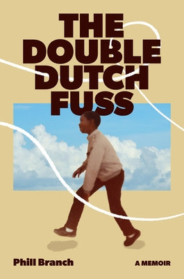 The Double Dutch Fuss: A Memoir by Branch, Phill book cover