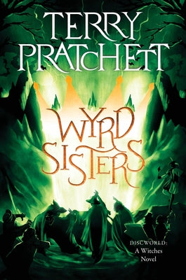 Book cover of Wyrd Sisters: A Discworld Novel by Pratchett, Terry