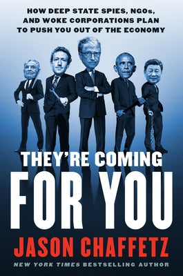 Book cover of They're Coming for You: How Deep State Spies, Ngos, and Woke Corporations Plan to Push You Out of the Economy by Chaffetz, Jason