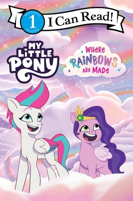 Book cover of My Little Pony: Where Rainbows Are Made by Hasbro