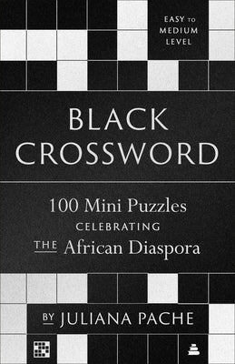 Book cover of Black Crossword: 100 Mini Puzzles Celebrating the African Diaspora by Pache, Juliana