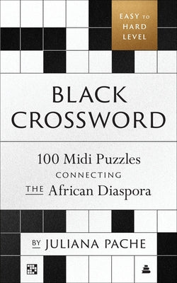 Book cover of Black Crossword: 100 MIDI Puzzles Connecting the African Diaspora by Pache, Juliana