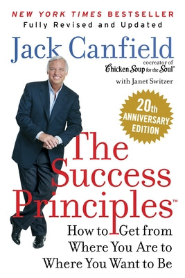Book cover of The Success Principles(tm): How to Get from Where You Are to Where You Want to Be by Canfield, Jack