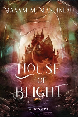 Book cover of House of Blight by Martineau, Maxym M.