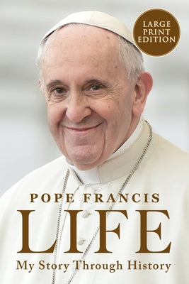 Book cover of Life: My Story Through History by Pope Francis