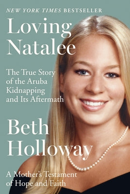 Book cover of Loving Natalee: A Mother's Testament of Hope and Faith by Holloway, Beth