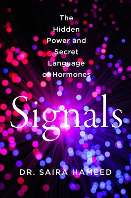 Signals: The Hidden Power and Secret Language of Hormones by Hameed, Saira book cover