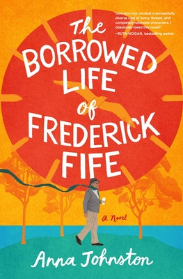 Book cover of The Borrowed Life of Frederick Fife by Johnston, Anna