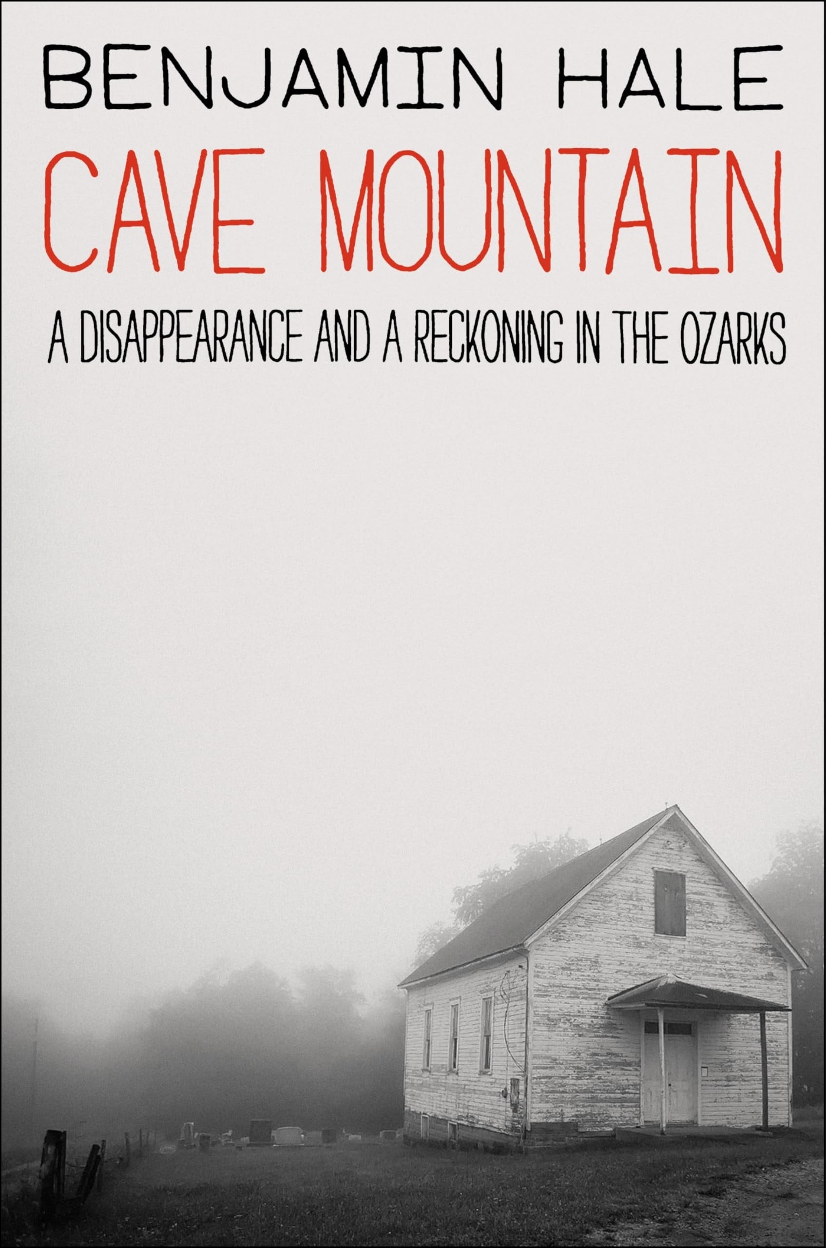 Book cover of Cave Mountain: A Disappearance and a Reckoning in the Ozarks by Hale, Benjamin