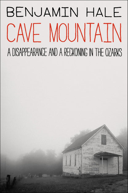 Book cover of Cave Mountain: A Disappearance and a Reckoning in the Ozarks by Hale, Benjamin