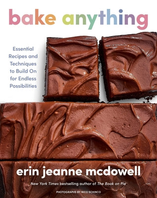 Bake Anything: Essential Recipes and Techniques to Build on for Endless Possibilities by Erin Jeanne McDowell book cover