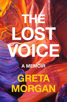 Book cover of The Lost Voice: A Memoir by Morgan, Greta