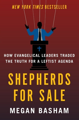 Book cover of Shepherds for Sale: How Evangelical Leaders Traded the Truth for a Leftist Agenda by Basham, Megan